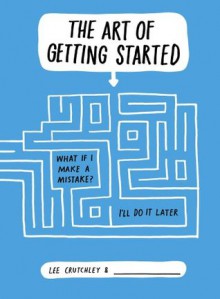 The Art of Getting Started - Lee Crutchley