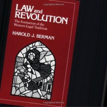 Law and Revolution, The Formation of the Western Legal Tradition - Harold J. Berman