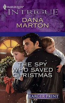 The Spy Who Saved Christmas (Harlequin Intrigue (Larger Print)) - Dana Marton