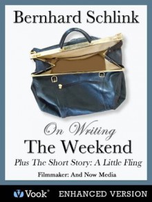 Bernhard Schlink on Writing The Weekend and the Short Story "The Little Fling" - Bernhard Schlink