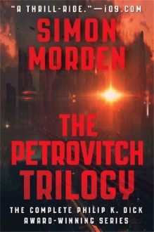 The Petrovitch Trilogy: An omnibus edition - Simon Morden