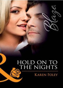 Hold on to the Nights (Mills & Boon Blaze) (Dressed to Thrill - Book 3) - Karen Foley