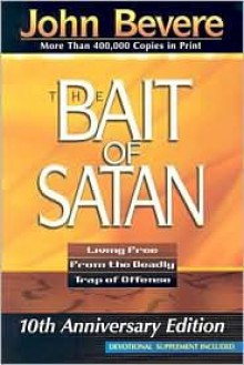 The Bait Of Satan: Living Free from the Deadly Trap of Offense - John Bevere