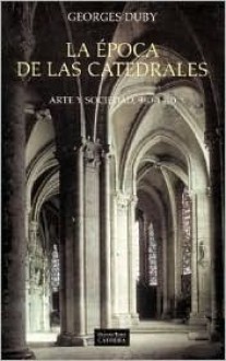 La epoca de las catedrales (Arte Grandes Temas) - Georges Duby