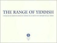 The Range of Yiddish: A Catalog of an Exhibition from the Yiddish Collection of the Harvard College Library - Marion Aptroot, Jeremy Dauber, Charles Berlin