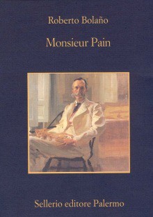 Monsieur Pain - Roberto Bolaño, Angelo Morino