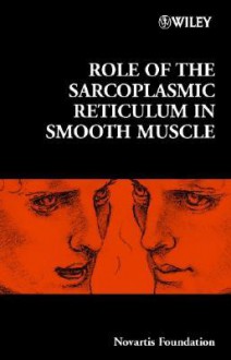 Role of the Sarcoplasmic Reticulum in Smooth Muscle - Derek J. Chadwick, Jamie A. Goode