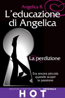 L'educazione di Angelica. La perdizione (Italian Edition) - Angelica B.