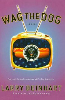 Wag the Dog - Larry Beinhart