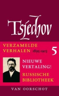 Verhalen 1894-1903 (Verzamelde Werken, #5) - Anton Chekhov, Tom Eekman, Aai Prins, Anne Stoffel