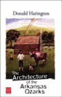 The Architecture of the Arkansas Ozarks (Stay More series) - Donald Harington