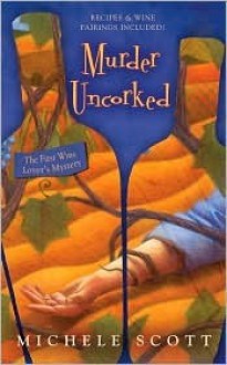 Murder Uncorked (A Wine Lover's Mystery, #1) - Michele Scott