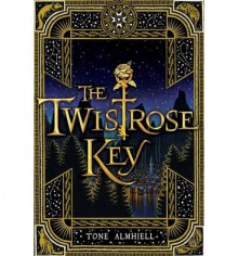 The Twistrose Key - Tone Almhjell