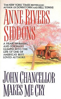 JOHN CHANCELLOR MAKES ME CRY (Audio) - Anne Rivers Siddons, Dana Ivey