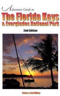 Adventure Guide to the Florida Keys & Everglades National Park - Joyce Huber, Jon Huber