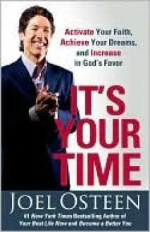 It's Your Time: Finding Favor, Restoration, and Abundance in Your Life Every Day - Joel Osteen