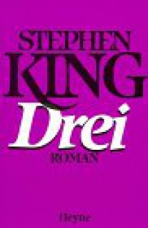 Drei (Der dunkle Turm, #2) - Joachim Körber, Stephen King