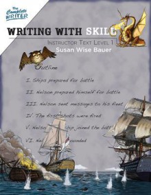 The Complete Writer: Writing With Skill: Instructor Text Level One - Susan Wise Bauer