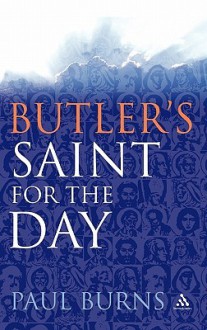 Butler's Saint for the Day - Paul Burns