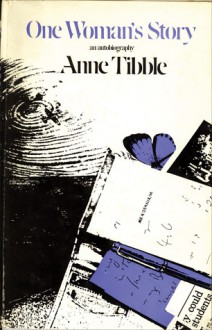 One Woman's Story - An Autobiography - Anne Tibble