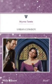 Mills & Boon : Urban Cowboy (Hearts of Wyoming) - Myrna Temte