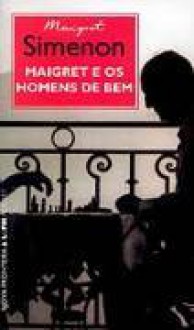 Maigret e os homens de bem - Georges Simenon