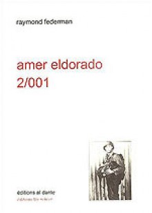 Amer Eldorado: Récit exagéré à lire à haute voix, assis ou debout - Raymond Federman