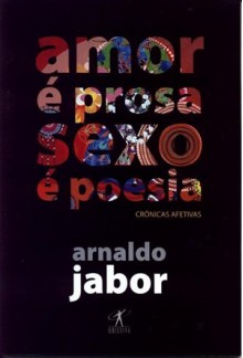 Amor é Prosa, Sexo é Poesia - Arnaldo Jabor