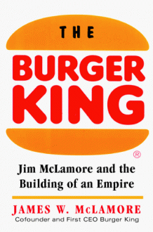 The Burger King - James W. McLamore