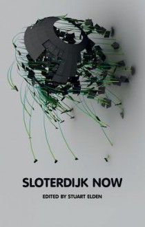 Sloterdijk Now - Stuart Elden