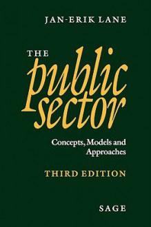 The Public Sector: Concepts, Models and Approaches - Jan-Erik Lane