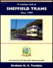 A Nostalgic Look at Sheffield Trams Since 1950 (Towns and Cities) - Graham Twidale, Roy Hattersley