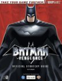 Batman: Vengeance Official Strategy Guide for PlayStation 2 - Tim Bogenn