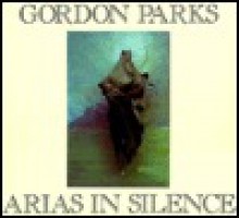 Arias In Silence - Gordon Parks