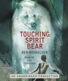 Touching Spirit Bear - Ben Mikaelsen, Lee Tergesen