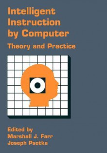 Intelligent Instruction by Computer - Marshall J. Farr, Joseph Psotka