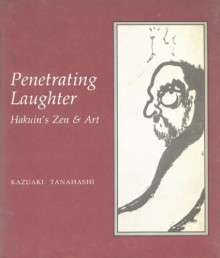 Penetrating Laughter - Kazuaki Tanahashi