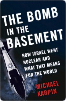 Bomb in the Basement - Michael Karpin