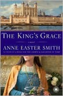 The King's Grace - Anne Easter Smith