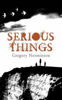 Serious Things - Gregory Norminton