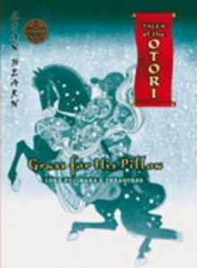 Grass For His Pillow: Lord Fujiwara's Treasures Episode 3 (Tales Of The Otori) - Lian Hearn