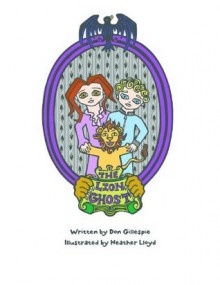 The Lion Ghost - Don Gillespie, Heather Lloyd