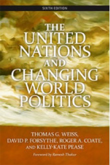 The United Nations and Changing World Politics - Thomas G. Weiss