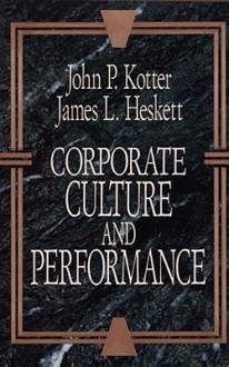 Corporate Culture and Performance - John P. Kotter, James L. Heskett