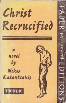 Christ Recrucified - Nikos Kazantzakis, Jonathan Griffin, Νίκος Καζαντζάκης