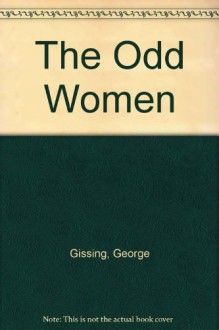 The Odd Women - George Gissing