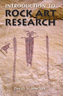 Introduction to Rock Art Research - David S. Whitley