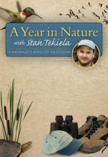 A Year in Nature with Stan Tekiela: A Naturalist's Notes on the Seasons - Stan Tekiela