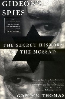 Gideon's Spies: The Secret History of the Mossad (Updated) - Gordon Thomas