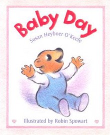 Baby Day - Susan Heyboer O'Keefe